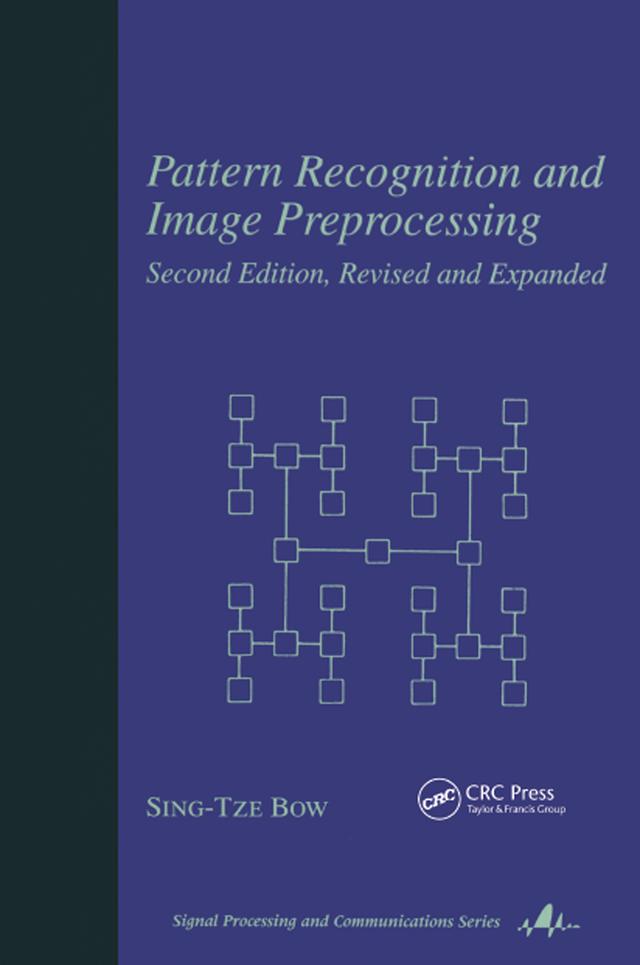 Pattern Recognition and Image Preprocessing by Sing T. Bow
