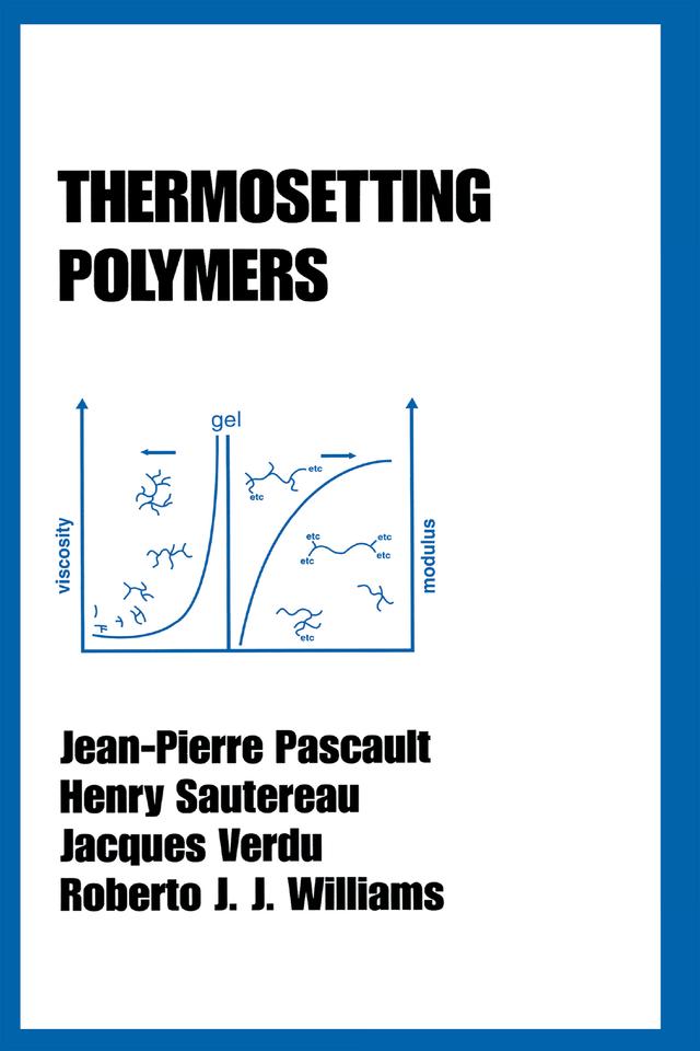 Thermosetting Polymers by Henry Sautereau, Jacques Verdu, Jean-Pierre Pascault, Roberto J. J. Williams