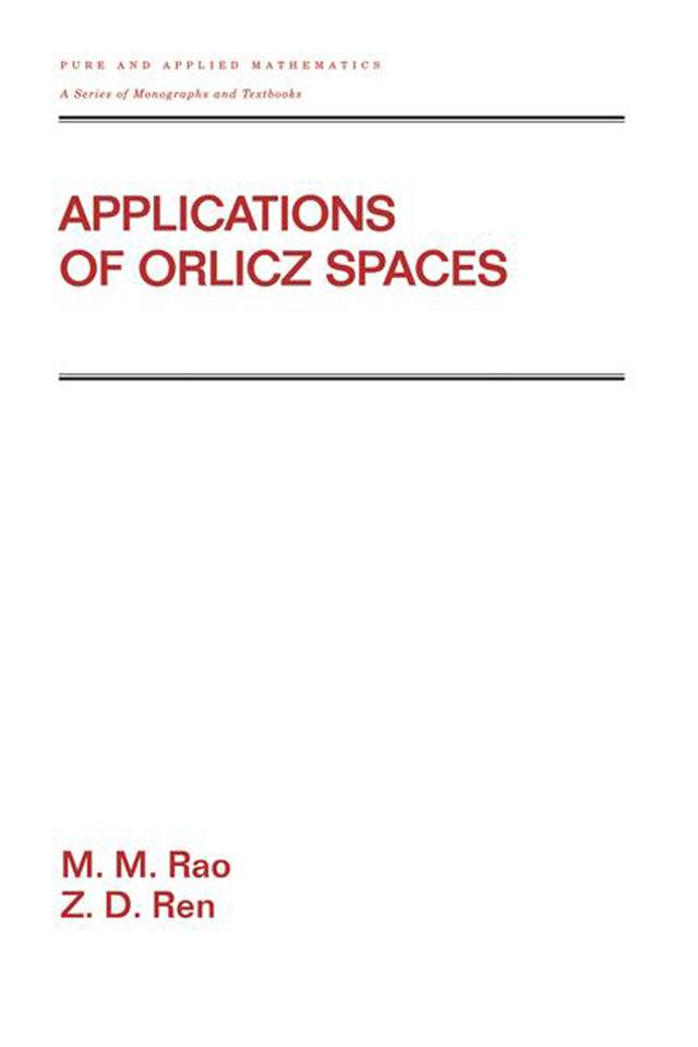 Applications Of Orlicz Spaces by M.M. Rao, Z.D. Ren