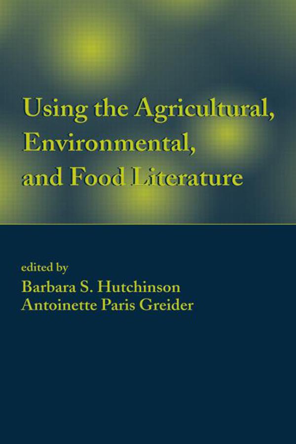 Using the Agricultural, Environmental, and Food Literature by Antoinette Paris-Greider, Barbara S. Hutchinson