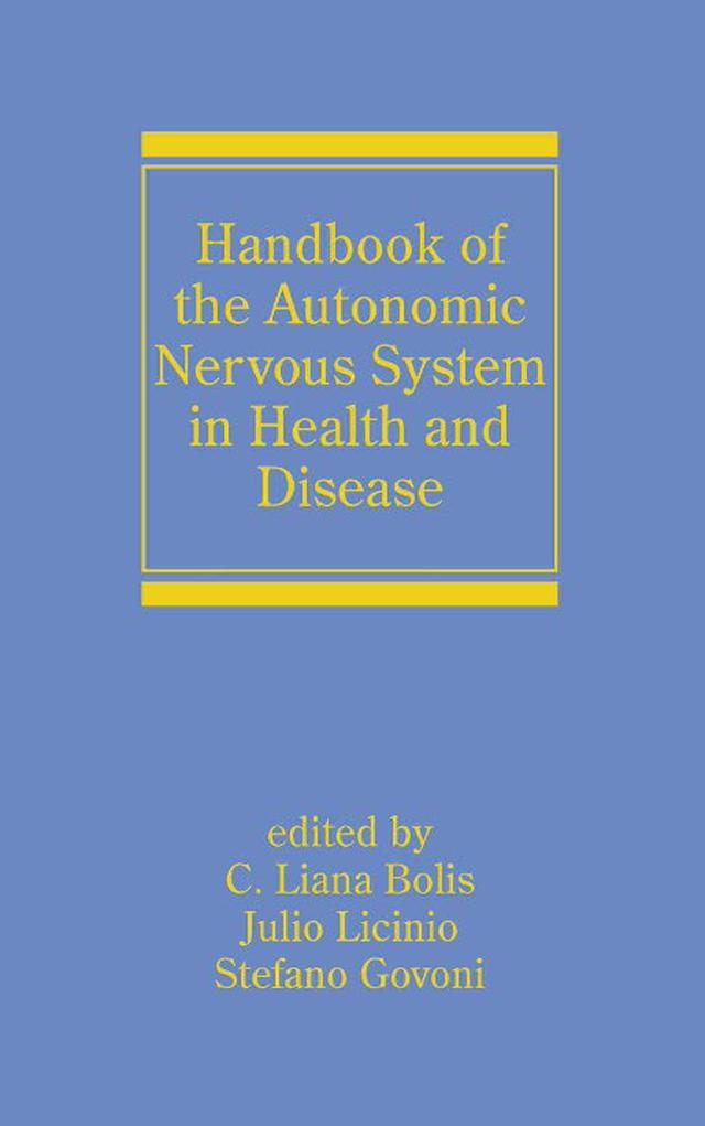 Handbook of the Autonomic Nervous System in Health and Disease by Julio Licinio, Liana Bolis, Stefano Govoni