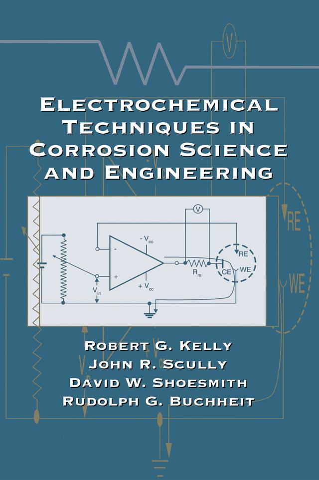 Electrochemical Techniques in Corrosion Science and Engineering by David Shoesmith, John R. Scully, Robert G. Kelly, Rudolph G. Buchheit