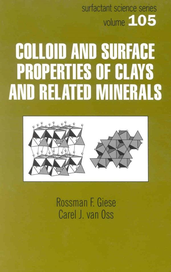 Colloid And Surface Properties Of Clays And Related Minerals by Carel J. van Oss, Rossman F. Giese