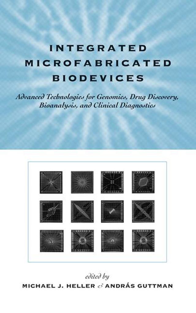 Integrated Microfabricated Biodevices by Andras Guttman, Michael J. Heller