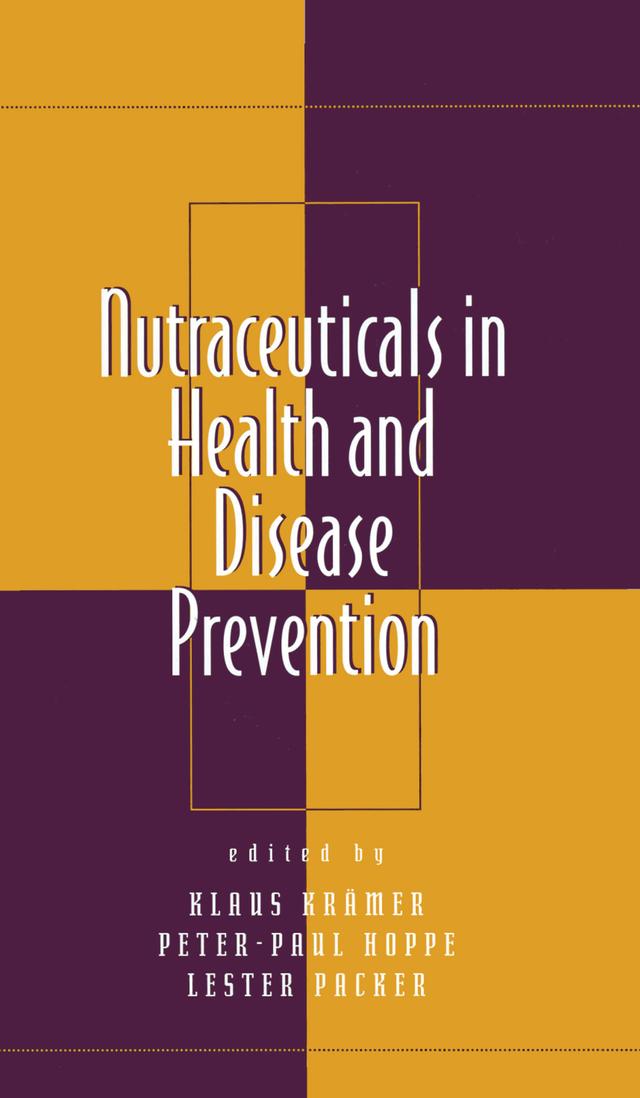 Nutraceuticals in Health and Disease Prevention by Klaus Kramer, Lester Packer, Peter-Paul Hoppe