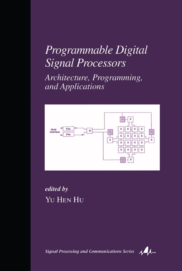 Programmable Digital Signal Processors by Yu Hen Hu