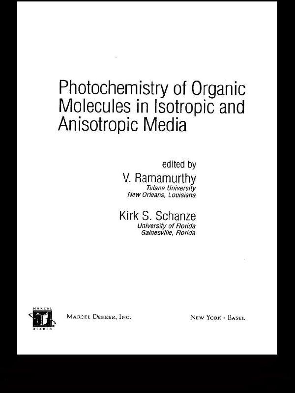 Photochemistry of Organic Molecules in Isotropic and Anisotropic Media by Kirk S. Schanze, V. Ramamurthy