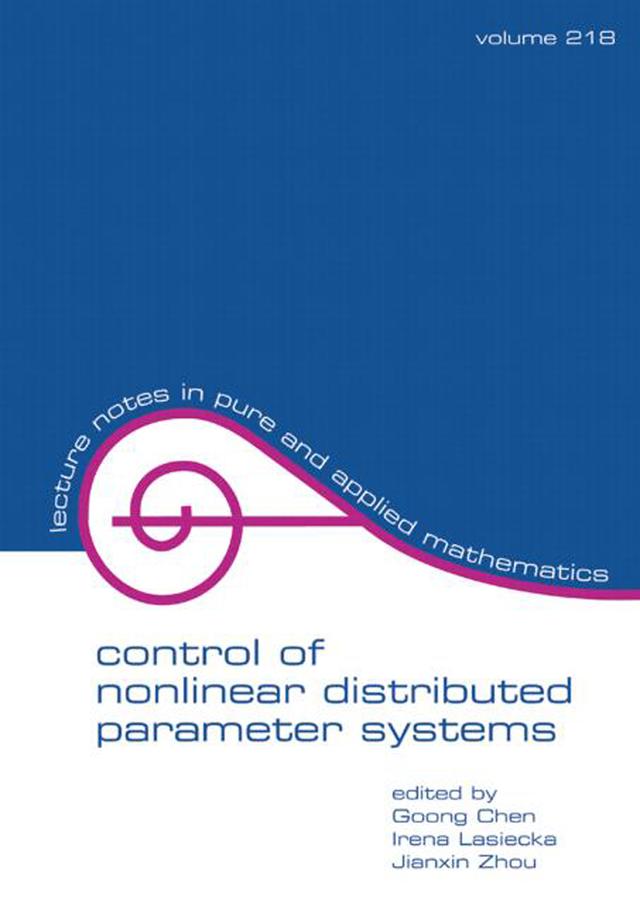 Control Of Nonlinear Distributed Parameter Systems by Goong Chen, Irena Lasiecka, Jianxin Zhou