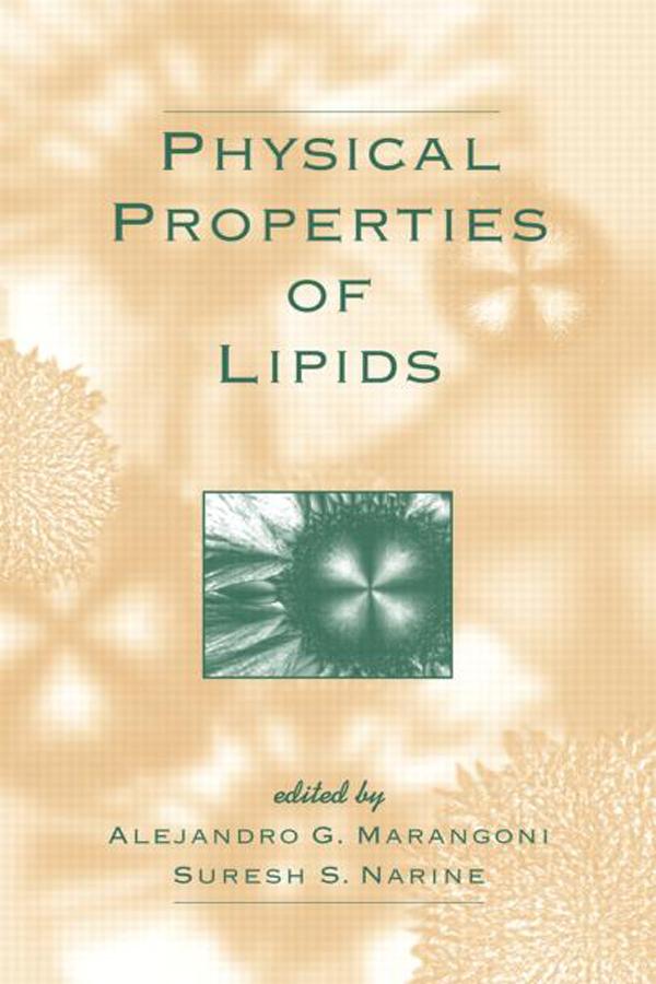 Physical Properties of Lipids by Alejandro G. Marangoni, Suresh S. Narine