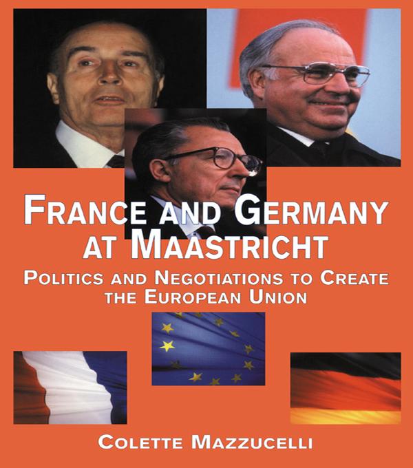 France and Germany at Maastricht by Colette Mazzucelli