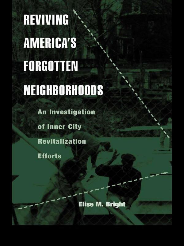 Reviving America's Forgotten Neighborhoods by Elise M. Bright