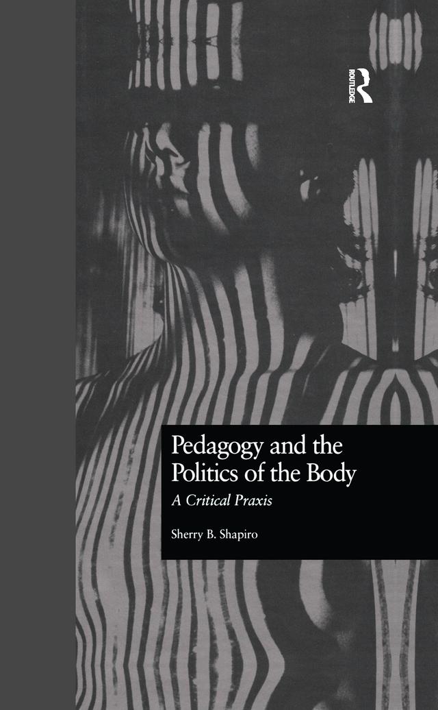 Pedagogy and the Politics of the Body by Sherry Shapiro