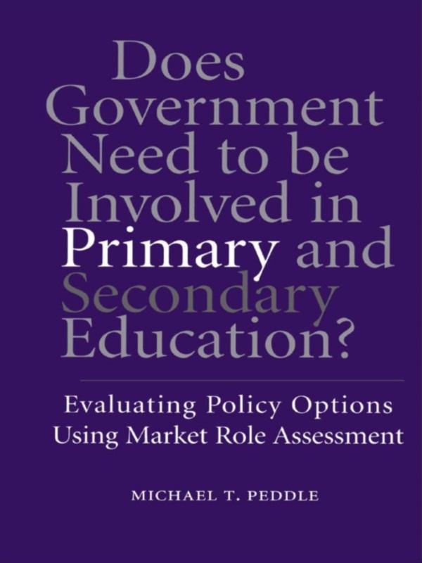 Does Government Need to be Involved in Primary and Secondary Education by Michael T. Peddle