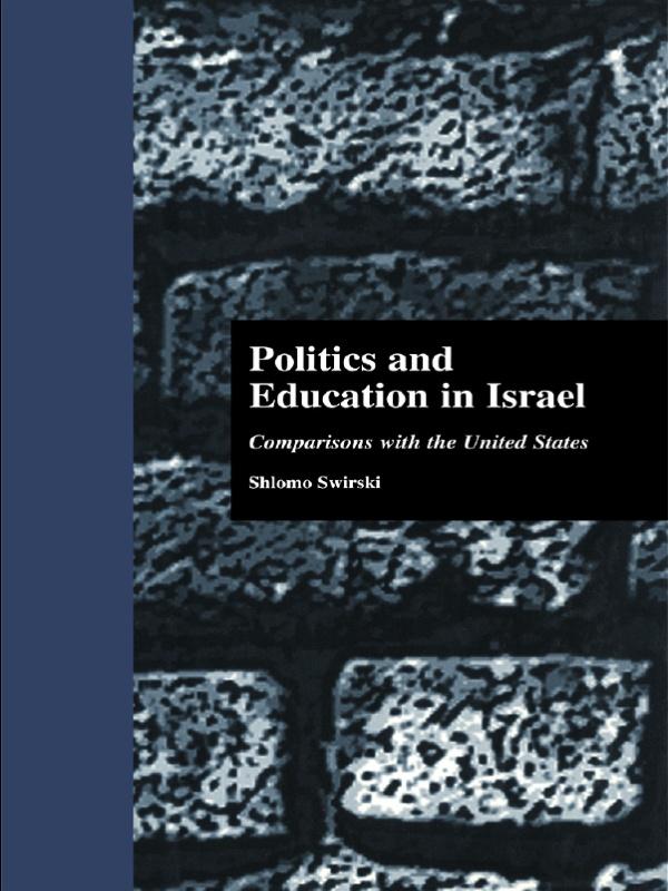 Politics and Education in Israel by Mark B. Ginsburg, Shlomo Swirski