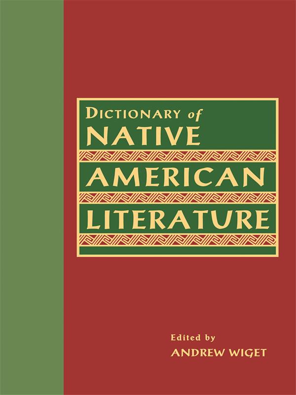 Dictionary of Native American Literature by Andrew Wiget