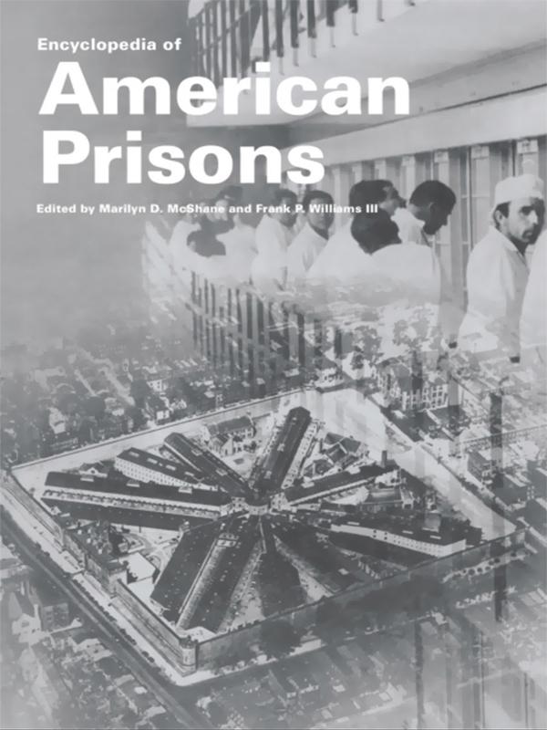 Encyclopedia of American Prisons by Frank P. Williams, Marilyn D. McShane