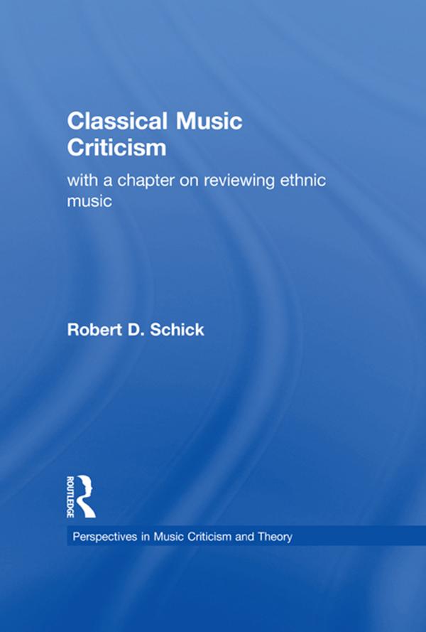 Classical Music Criticism by Robert D. Schick