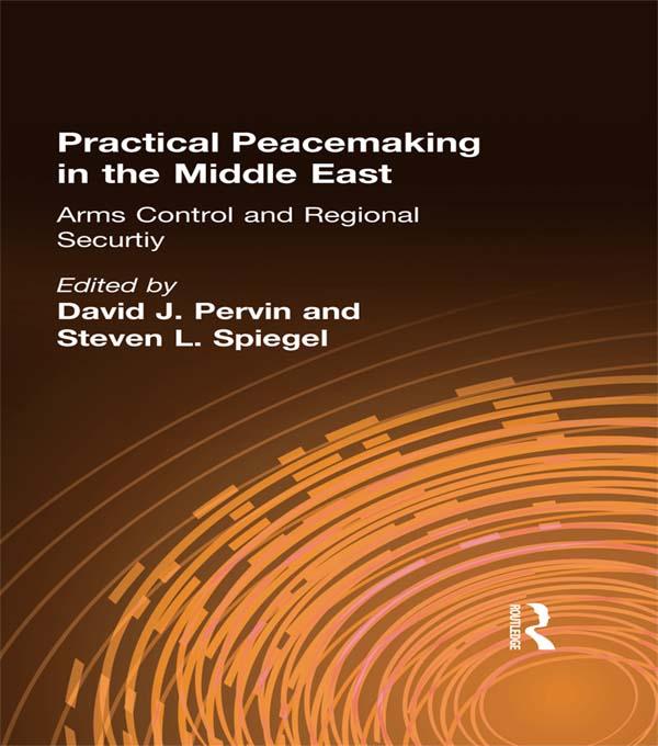 Practical Peacemaking in the Middle East by David J. Pervin, Steven L. Spiegel