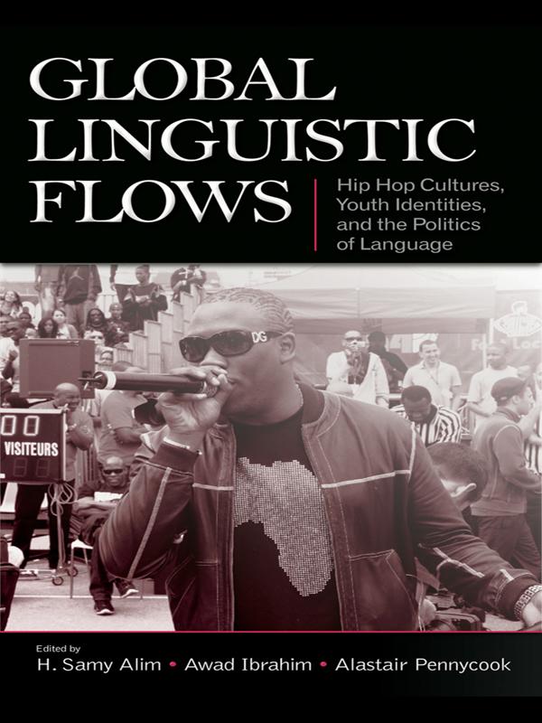 Global Linguistic Flows by Alastair Pennycook, Awad Ibrahim, H. Samy Alim