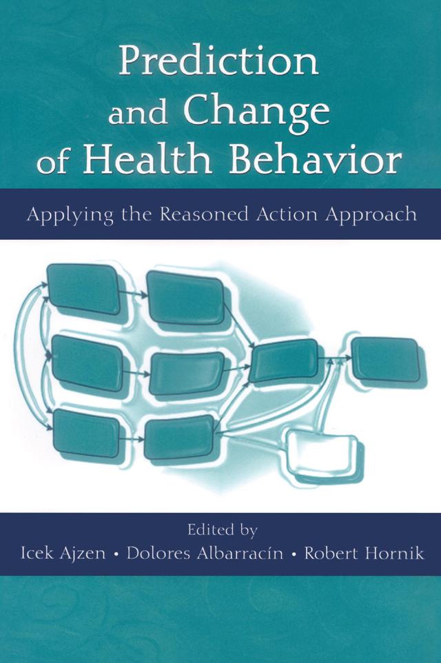 Prediction and Change of Health Behavior by Dolores Albarracin, Icek Ajzen, Robert Hornik