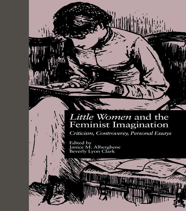 LITTLE WOMEN and THE FEMINIST IMAGINATION by Beverly Lyon Clark, Janice M. Alberghene