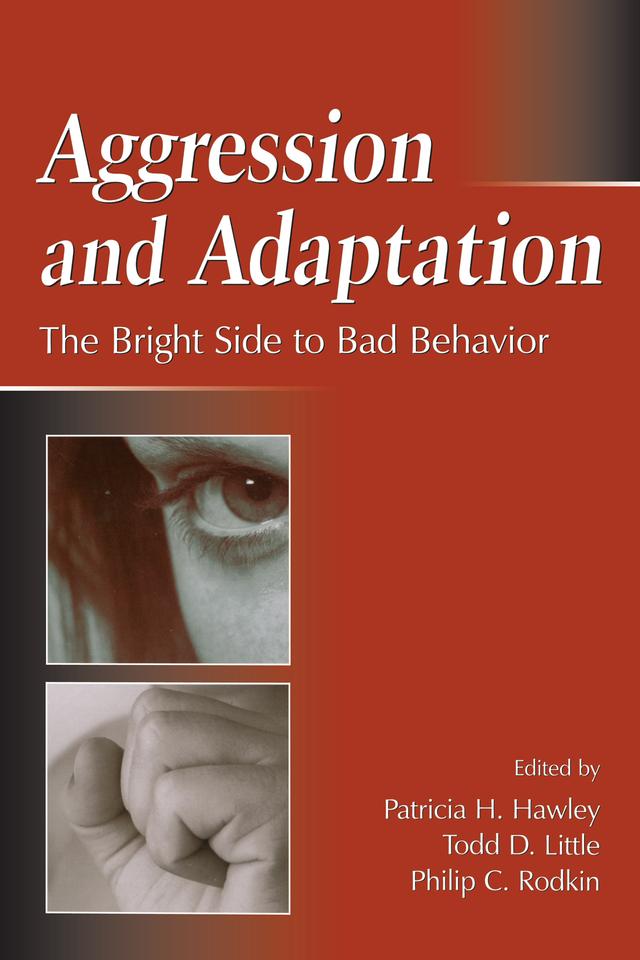 Aggression and Adaptation by Patricia H. Hawley, Philip C. Rodkin, Todd D. Little