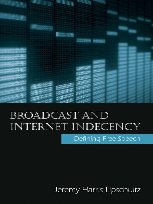 Broadcast and Internet Indecency by Jeremy Lipschultz