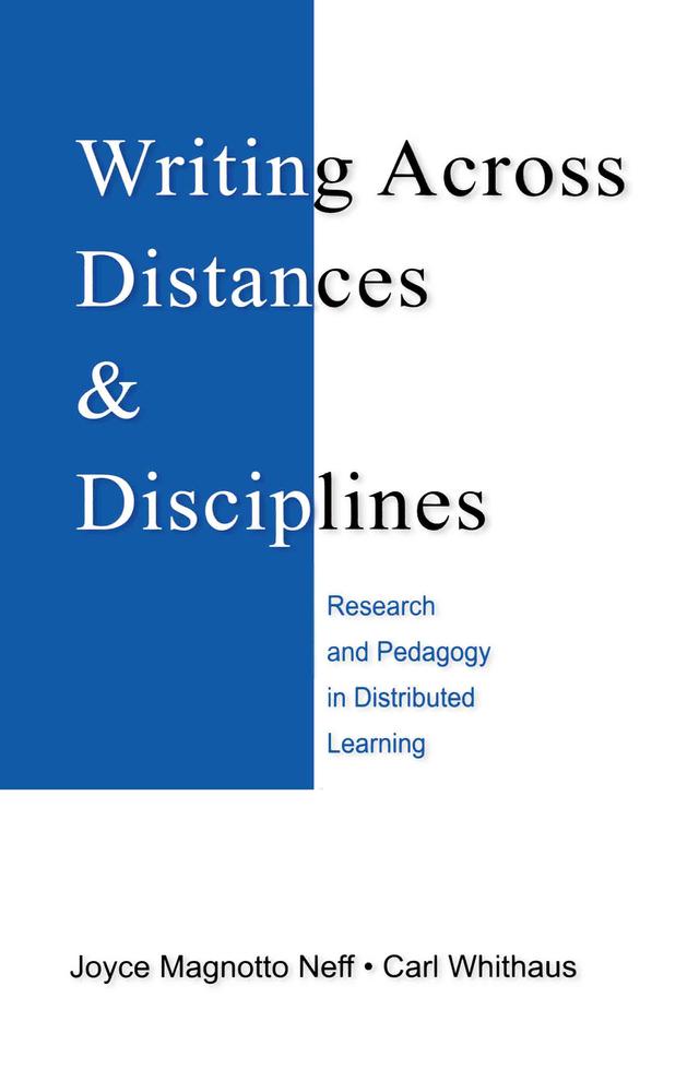 Writing Across Distances and Disciplines by Carl Whithaus, Joyce Magnotto Neff
