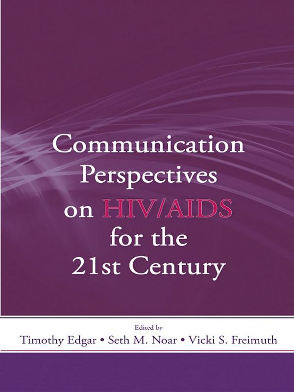 Communication Perspectives on HIV/AIDS for the 21st Century by Seth M. Noar, Timothy Edgar, Vicki S. Freimuth