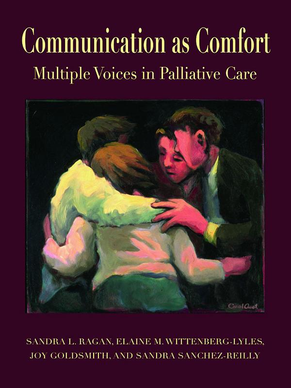 Communication as Comfort by Elaine M. Wittenberg-Lyles, Joy Goldsmith, Sandra L. Ragan, Sandra Sanchez Reilly