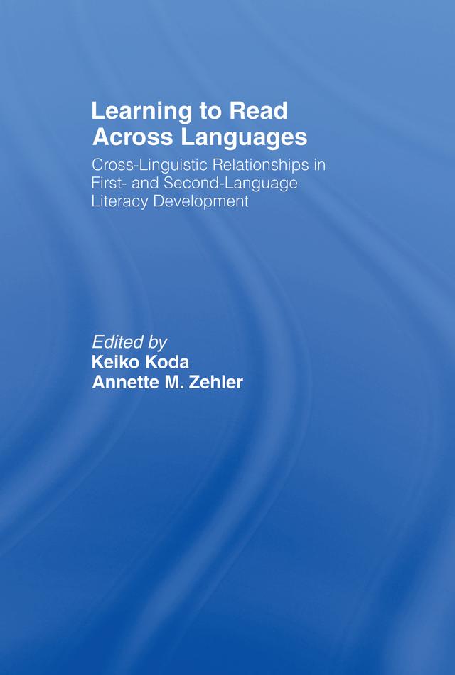 Learning to Read Across Languages by Annette M. Zehler, Keiko Koda