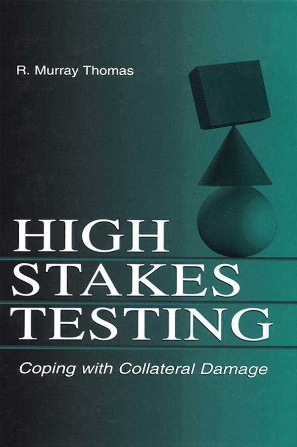 High-Stakes Testing by R. Murray Thomas