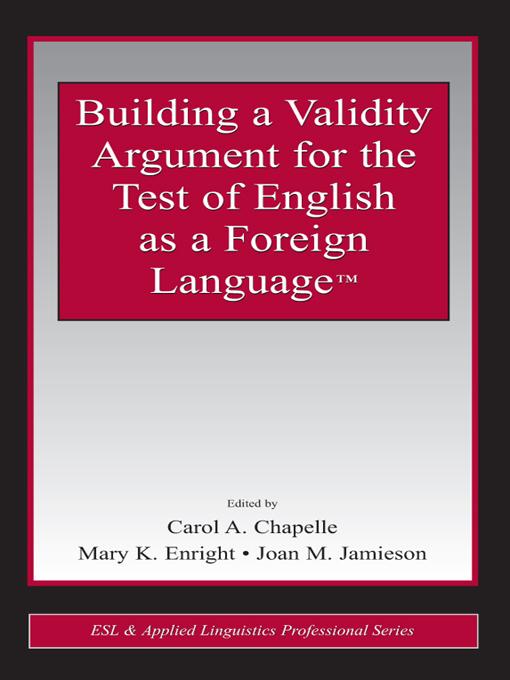 Building a Validity Argument for the Test of English as a Foreign Language™
