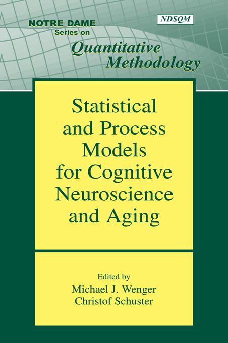 Statistical and Process Models for Cognitive Neuroscience and Aging by Christof Schuster, Michael J. Wenger