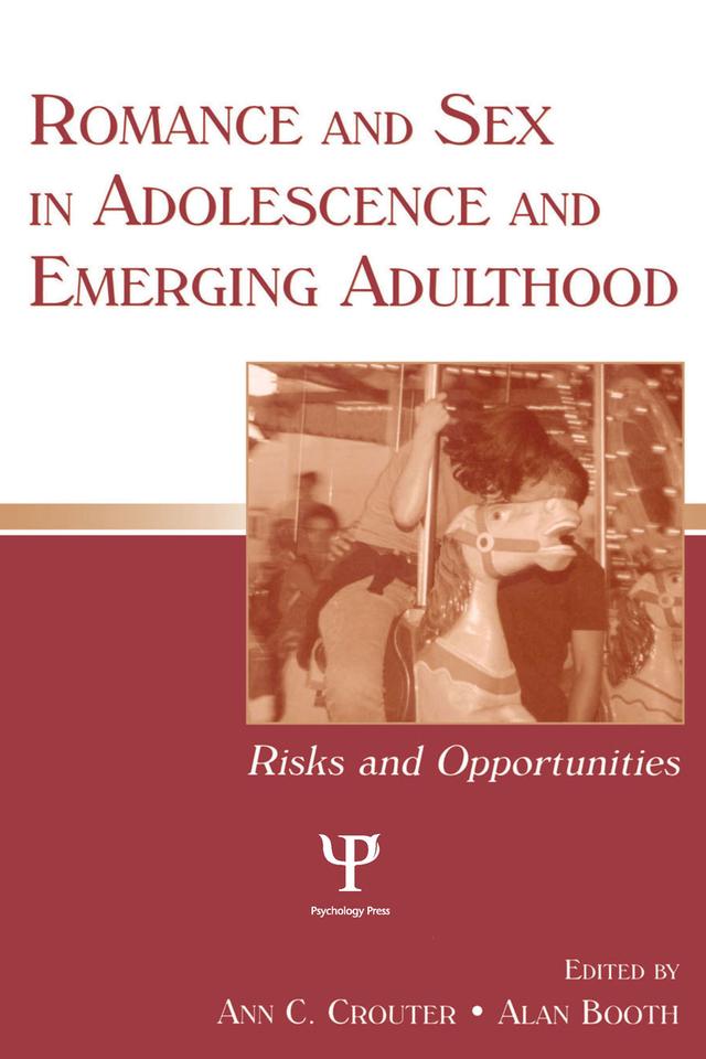 Romance and Sex in Adolescence and Emerging Adulthood by Alan Booth, Ann C. Crouter
