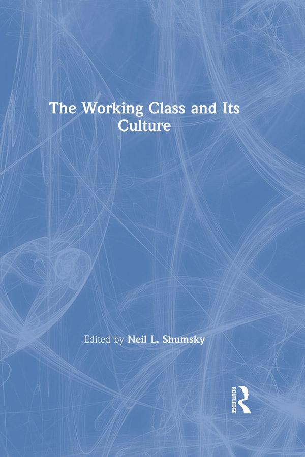The Working Class and Its Culture by Neil L. Shumsky