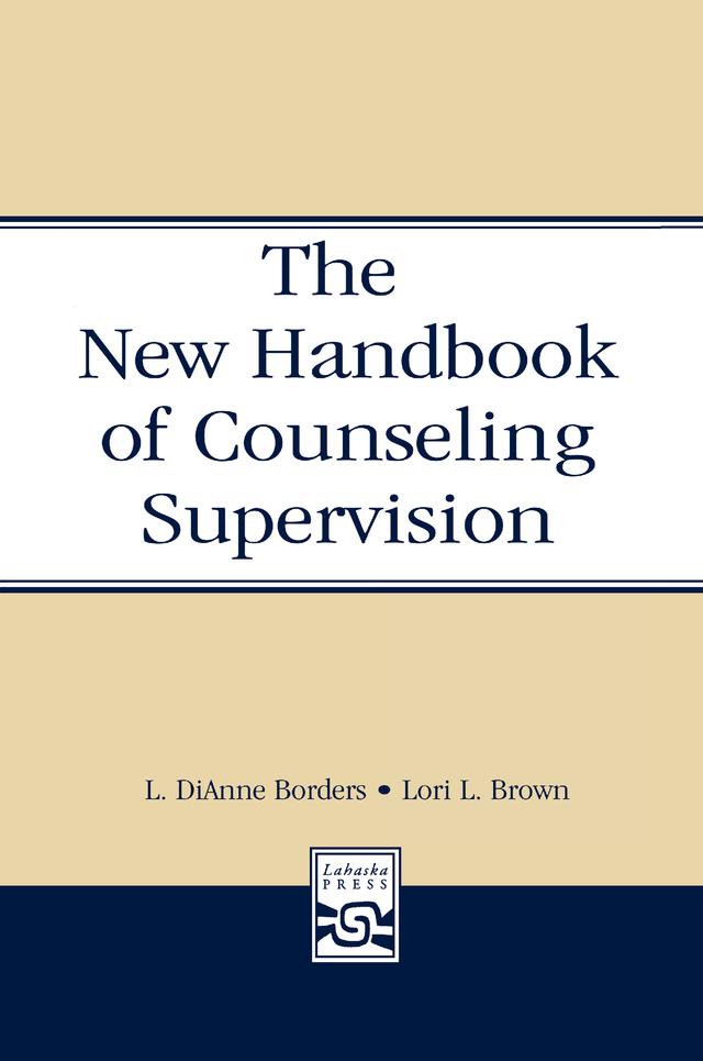 The New Handbook of Counseling Supervision by L. DiAnne Borders, Lori L. Brown