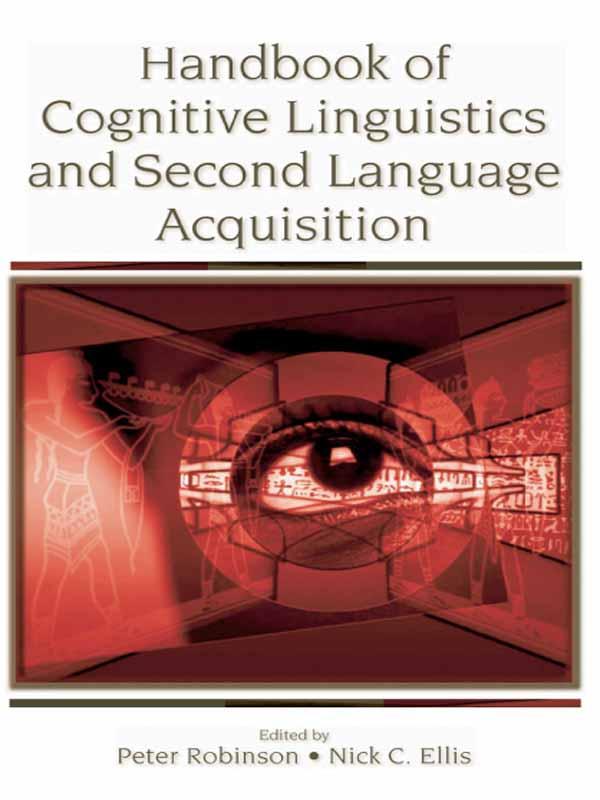 Handbook of Cognitive Linguistics and Second Language Acquisition by Nick C. Ellis, Peter Robinson