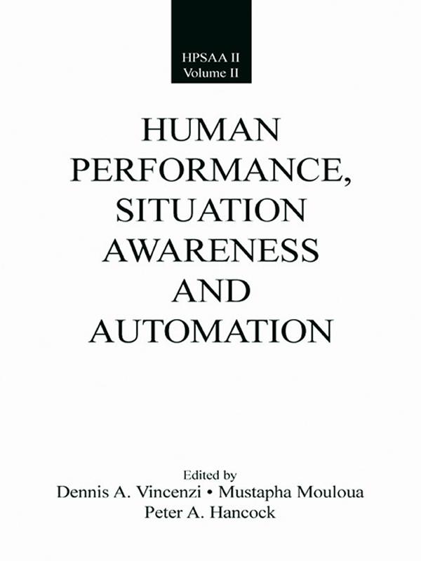Human Performance, Situation Awareness, and Automation by Dennis A. Vincenzi, Mustapha Mouloua, Peter A. Hancock