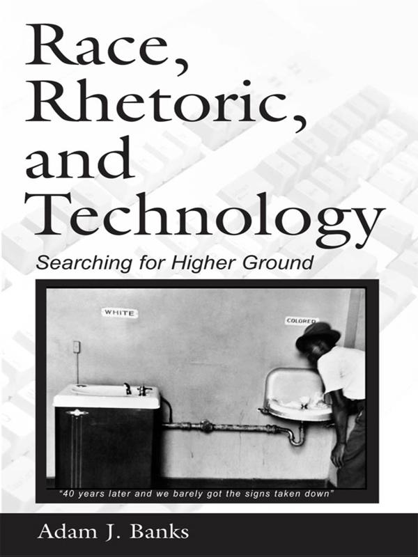 Race, Rhetoric, and Technology by Adam J. Banks