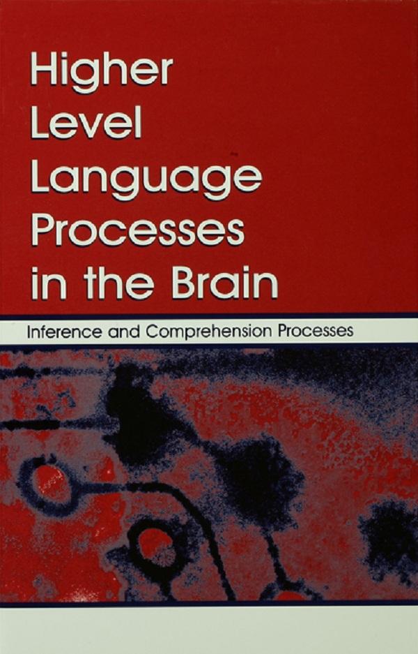 Higher Level Language Processes in the Brain by Charles A. Perfetti, Franz Schmalhofer