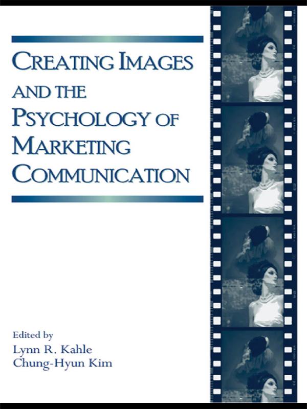 Creating Images and the Psychology of Marketing Communication by Chung-Hyun Kim, Lynn R. Kahle