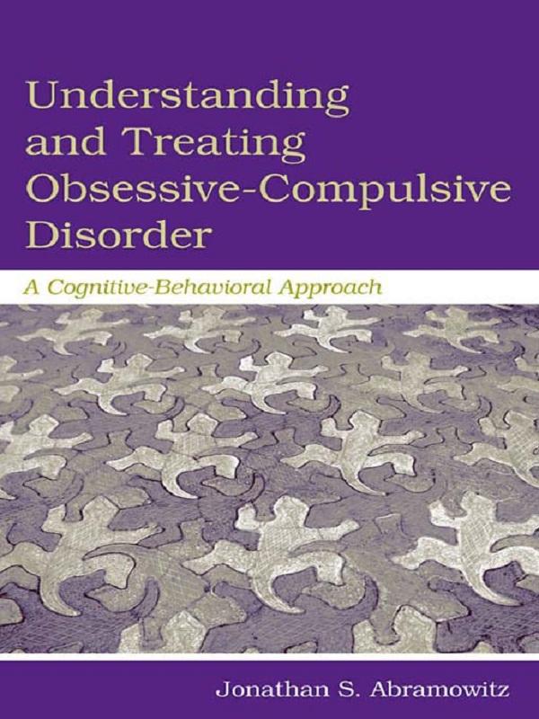 Understanding and Treating Obsessive-Compulsive Disorder by Jonathan S. Abramowitz