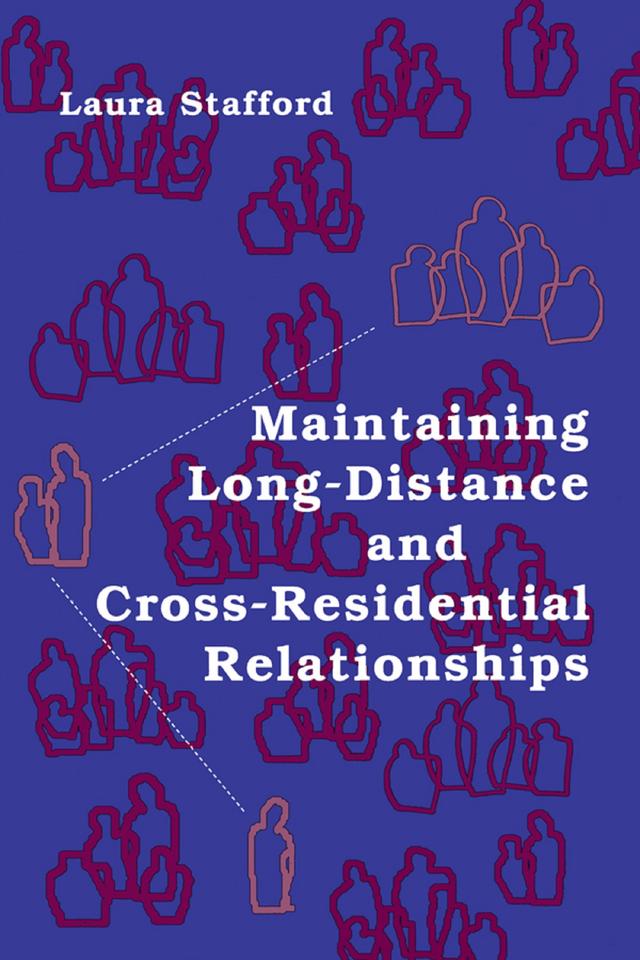 Maintaining Long-Distance and Cross-Residential Relationships by Laura Stafford