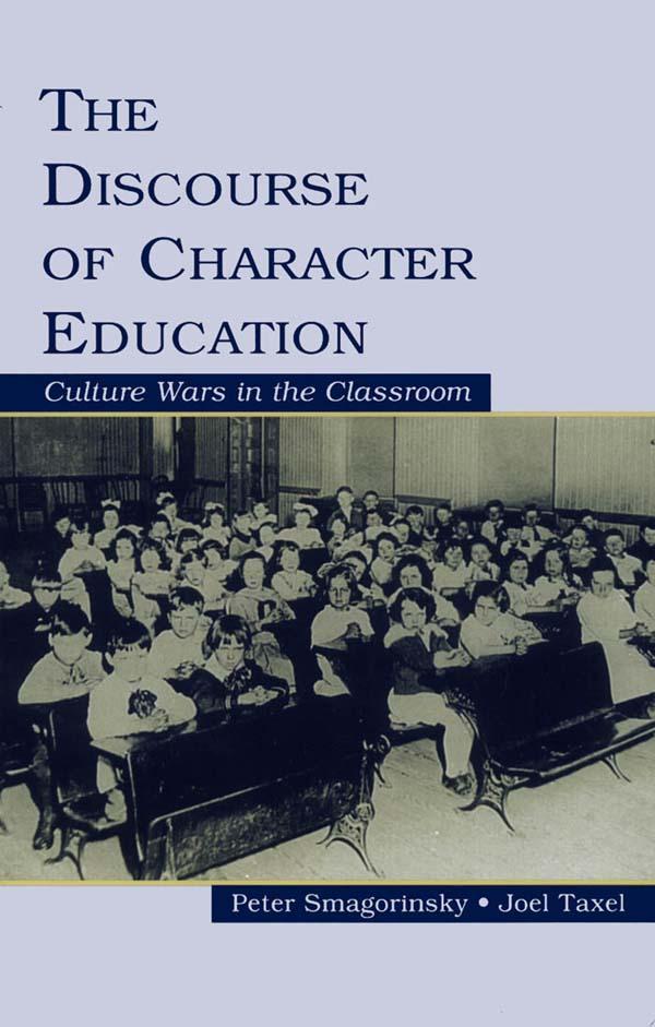 The Discourse of Character Education by Joel Taxel, Peter Smagorinsky