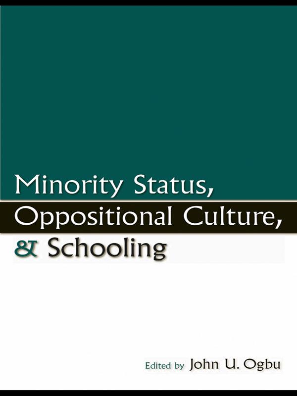 Minority Status, Oppositional Culture, & Schooling by John U. Ogbu