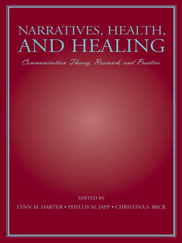 Narratives, Health, and Healing by Christina S. Beck, Lynn M. Harter, Phyllis M. Japp