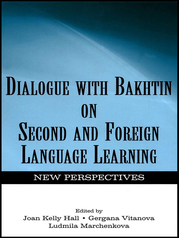 Dialogue With Bakhtin on Second and Foreign Language Learning by Gergana Vitanova, Joan Kelly Hall, Ludmila A. Marchenkova