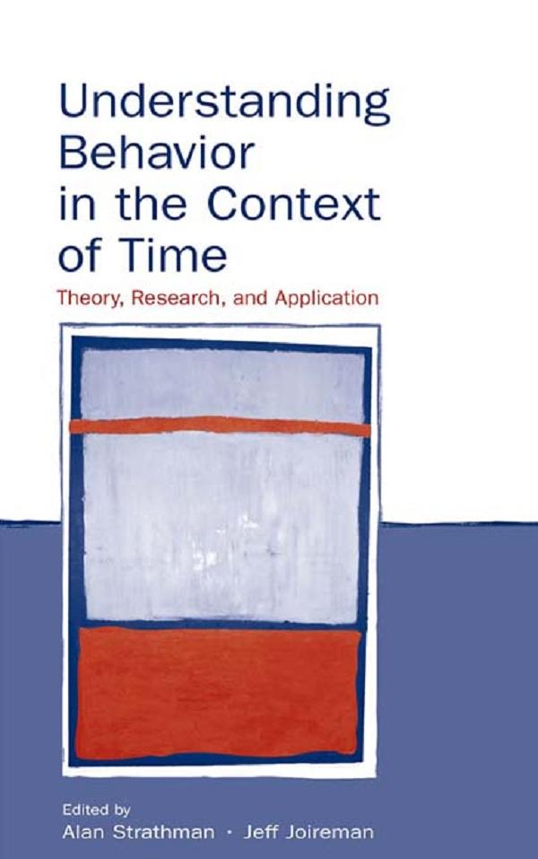 Understanding Behavior in the Context of Time by Alan Strathman, Jeff Joireman