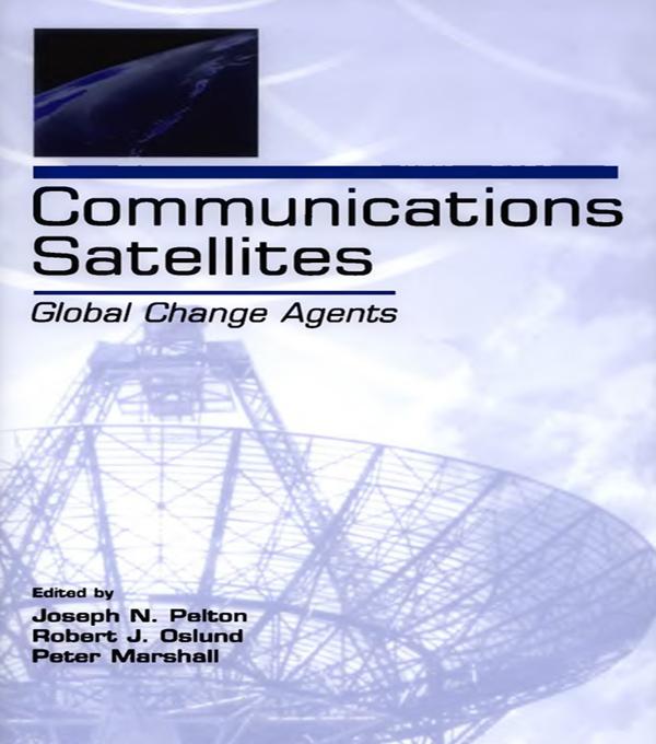 Communications Satellites by Joseph N. Pelton, Peter Marshall, Robert J. Oslund
